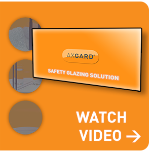 AXGARD<sup>®</sup> SAFETY GLAZING SOLUTION